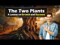 The Two Plants: A Lesson on Growth and Success | Motivational Story for Kids \u0026 Adults