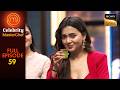 कौन सा Celebrity पिएगा सबसे तीखा पानी?  | Celebrity MasterChef | Ep 59 | Full Episode