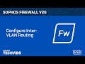 Sophos Firewall v20: Configure Inter-VLAN Routing