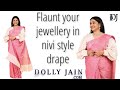 How to: Flaunt your Jewellery in Nivi Style Drape | Dolly Jain Saree Draping