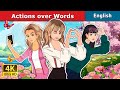 Actions over Words | Stories for Teenagers | @EnglishFairyTales