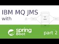 IBM MQ 9 JMS with Spring Boot - part 2 [2020]
