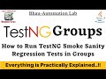 TestNG Groups | How to run TestNG Smoke Sanity Regression tests in Groups?