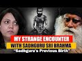 🔥My Strange Encounter With Sadhguru From Previous Lifetime  - Isha Meditator Podcast | Sadhguru