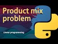 Product Mix Problem using Python Pulp | Linear Programming | Operations Research