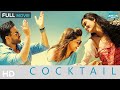 Cocktail - Full Movie (HD)| Saif Ali Khan, Deepika Padukone, Diana Penty | Superhit Romantic Movie