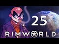 Northernlion Plays - RimWorld - Episode 25