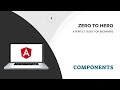 Components | A Guide to Understand Angular's Core Building Block | Angular Zero to Hero