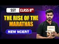 The Rise of the Marathas Class 8 || NEW NCERT || SST || Complete Chapter