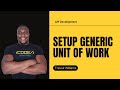 Setup Generic Unit of Work in ASP.NET Core API | Ultimate ASP.NET Web API Tutorial For Beginners