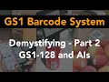 Discover the GS1 Barcode System - Part 2: GS1-128, Application Identifiers - AI and FNC1