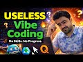 Vibe Coding is Overhyped – Here’s the Truth Nobody Tells You