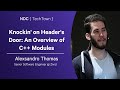 Knockin' on Header's Door: An Overview of C++ Modules - Alexsandro Thomas - NDC TechTown 2025