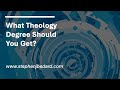 What Theology Degree Should You Get?