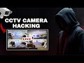 How Hackers Hack CCTV Cameras in 2026