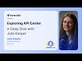 Exploring API Center: A Deep Dive with Julia Casper