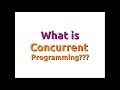 What is Concurrent Programming?