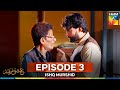 Ishq Murshid Episode 3