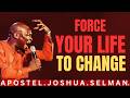 FORCE YOUR LIFE TO CHANGE | Apostle Joshua Selman 2026