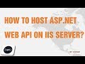 How to host ASP.Net WebAPI on IIS Servers?