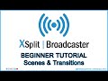 How to CREATE SCENES \u0026 SET TRANSITIONS in XSplit Broadcaster | BEGINNER TUTORIALS | HNE Tech