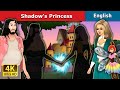 Shadow's Princess Story | Stories for Teenagers | @EnglishFairyTales