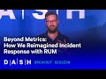 Beyond Metrics: How We Reimagined Incident Response with RUM