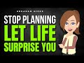 Stop Planning—Life Wants to Surprise You!  ✅ Abraham Hicks 2025