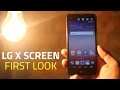 LG X screen: First Impressions