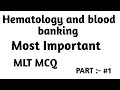 Part #1 MCQ Medical lab technician, DMLT, BMLT, Questions with answers Hematology and blood banking
