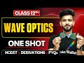 Wave Optics Class 12 One Shot 🔥 | NCERT + Derivations + PYQ | Physics Chapter 10