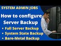 Windows server Backup and Restore | System State |Bare-Metal | Step by Step Guide.
