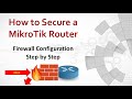 MikroTik Tutorial 2 - How to Secure a MikroTik Router - Best Firewall Configuration