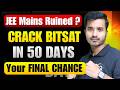 JEE Mains 2nd Attempt went BAD? Crack BITSAT 2026 in Last 50 Days | Roadmap to BITS Pilani