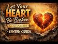 Let Your Heart Be Broken, Not Your Garments Torn| Lenten Guide | Joel 2:13, Psalm 51:17