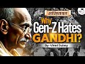 Why Gen-Z Hates Gandhi | Shakhsiyat By Virad Dubey | Study IQ IAS