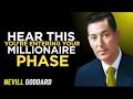 YOU'RE ENTERING YOUR MILLIONAIRE PHASE  |  Neville Goddard.