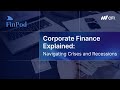 Corporate Finance Explained | Navigating Crises and Recessions