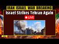 Israel Iran War Live: Israel Strikes Iran LIVE | Israel Strikes Tehran Live | Iran Israel War Live