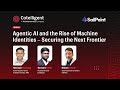 WEBINAR - Agentic AI and the Rise of Machine Identities – Securing the Next Frontier