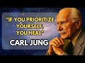 When You Prioritize Yourself, Emotional Healing Flows Without Barriers – CARL JUNG
