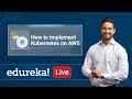 Kubernetes Live - 4 | Kubernetes On AWS Tutorial | AWS EKS Tutorial | Kubernetes Training | Edureka