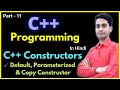 Constructors in C++ | Default Parameterized and Copy Constructor | in Hindi #11