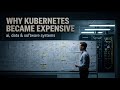 Why Kubernetes Costs More Than It Saves