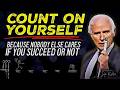 Nobody Cares. Work Hard and Focus on Yourself | Jim Rohn Motivation
