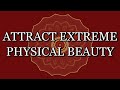 528 Hz – MANIFEST EXTREME PHYSICAL BEAUTY – Meditation Music (With Subliminal Affirmations)