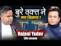 बुरे वक्त ने क्या सिखाया? | Rajpal Yadav Life Lesson | Sagar Sinha Podcast Clips