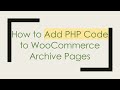 How to Add PHP Code to WooCommerce Archive Pages