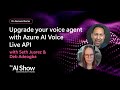AI Show: On Demand | Upgrade your voice agent with Azure AI Voice Live API