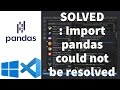 SOLVED : Import pandas could not be resolved from source Pylance(reportMissingModuleSource)